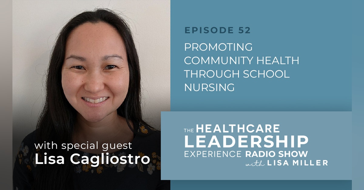Promoting Community Health Through School Nursing with Lisa Cagliostro| Episode 52