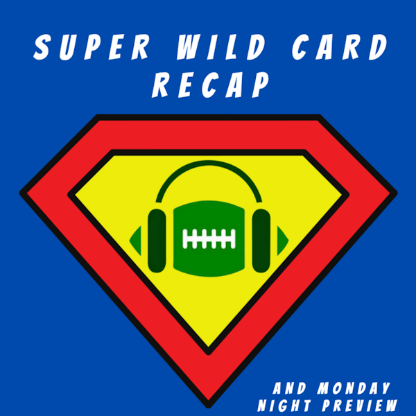 Super Wildcard Recap/Cowboys reaction/Monday Night Preview