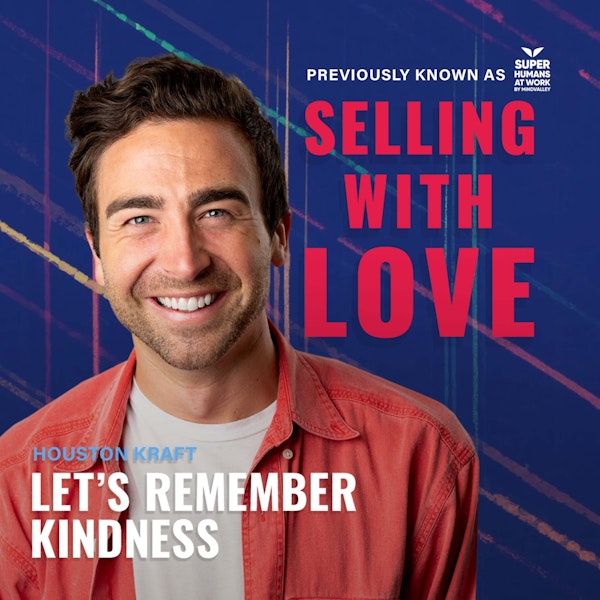 Let’s Remember Kindness - Houston Kraft Image
