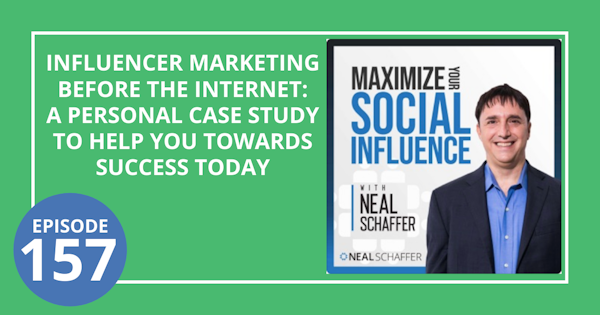 157: Influencer Marketing before the Internet: A Personal Case Study to Help Guide You Towards Success Today Image