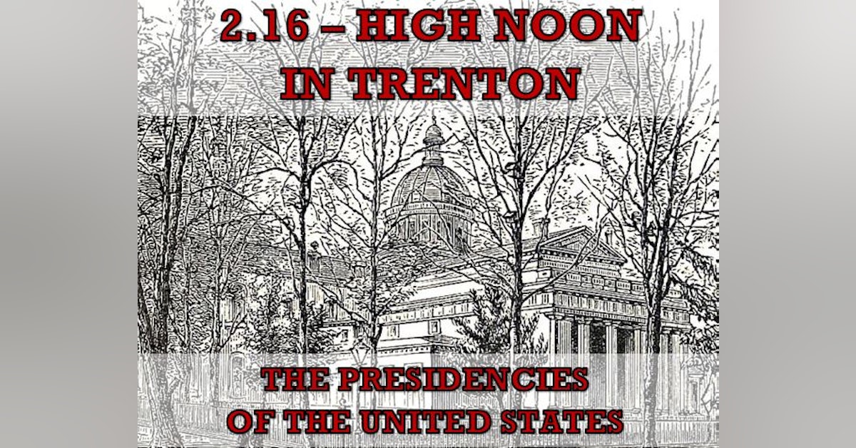 2.16 – High Noon in Trenton