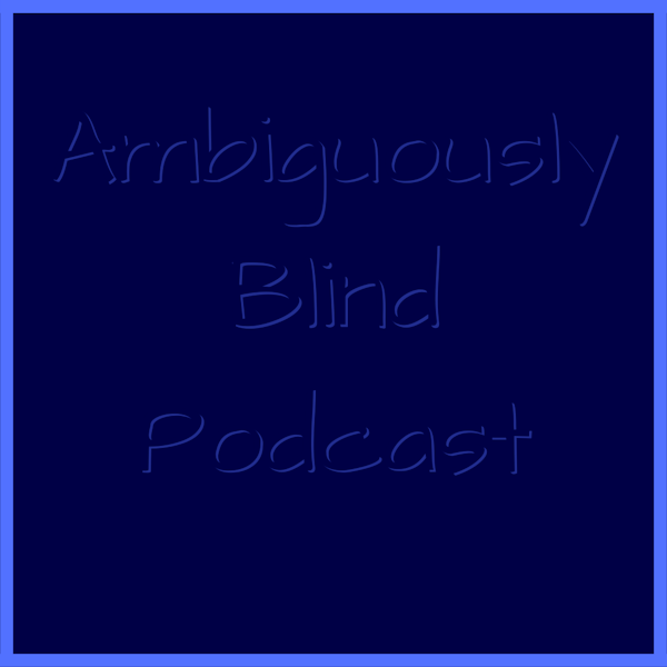 Welcome to the Ambiguously Blind Podcast Image