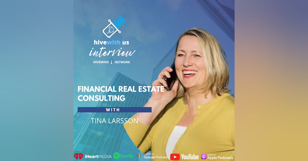 Ep 176- Financial Real Estate Consulting With Tina Larsson