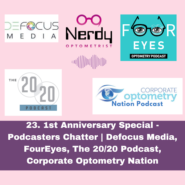 23. 1st Anniversary Special - Podcasters Chatter | Defocus Media, FourEyes, The 20/20 Podcast, Corporate Optometry Nation Image