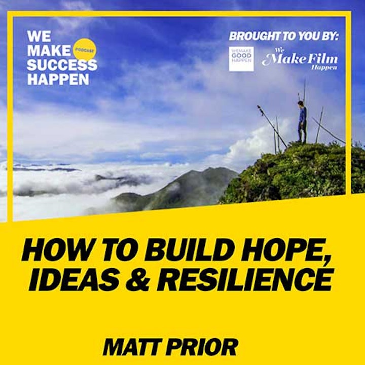 How To Build Hope, Ideas And Resilience With Matt Prior | Episode 20