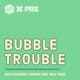 Bubble Trouble Album Art