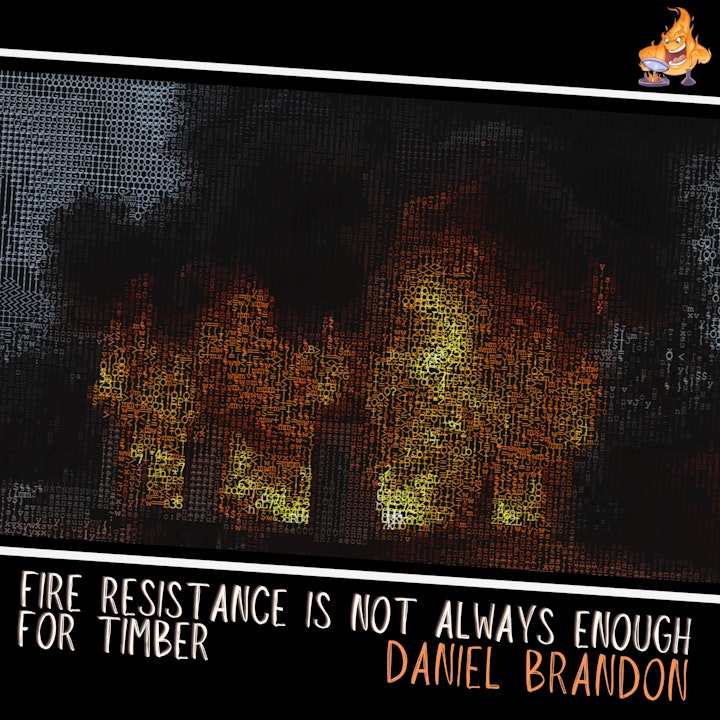 038 - Fire resistance is not always enough for timber with Daniel Brandon