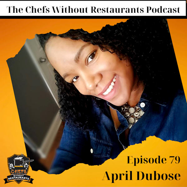 Chef and Culinary Instructor April DuBose – Teaching, Nostalgia and the Loneliness of Entrepreneurship