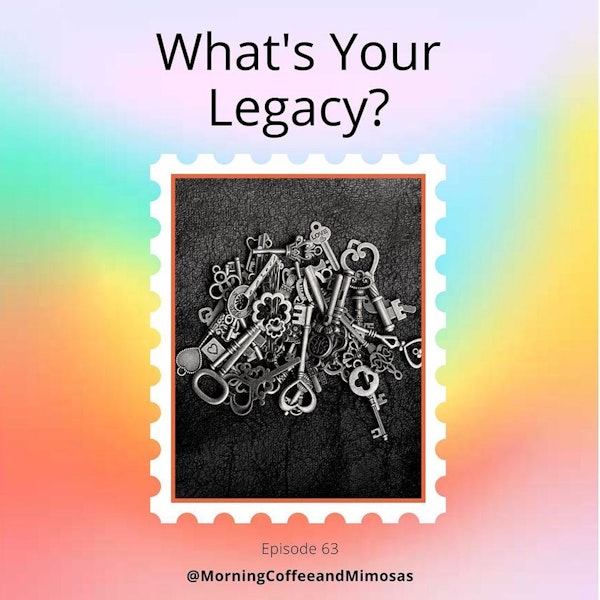 What’s Your Legacy?