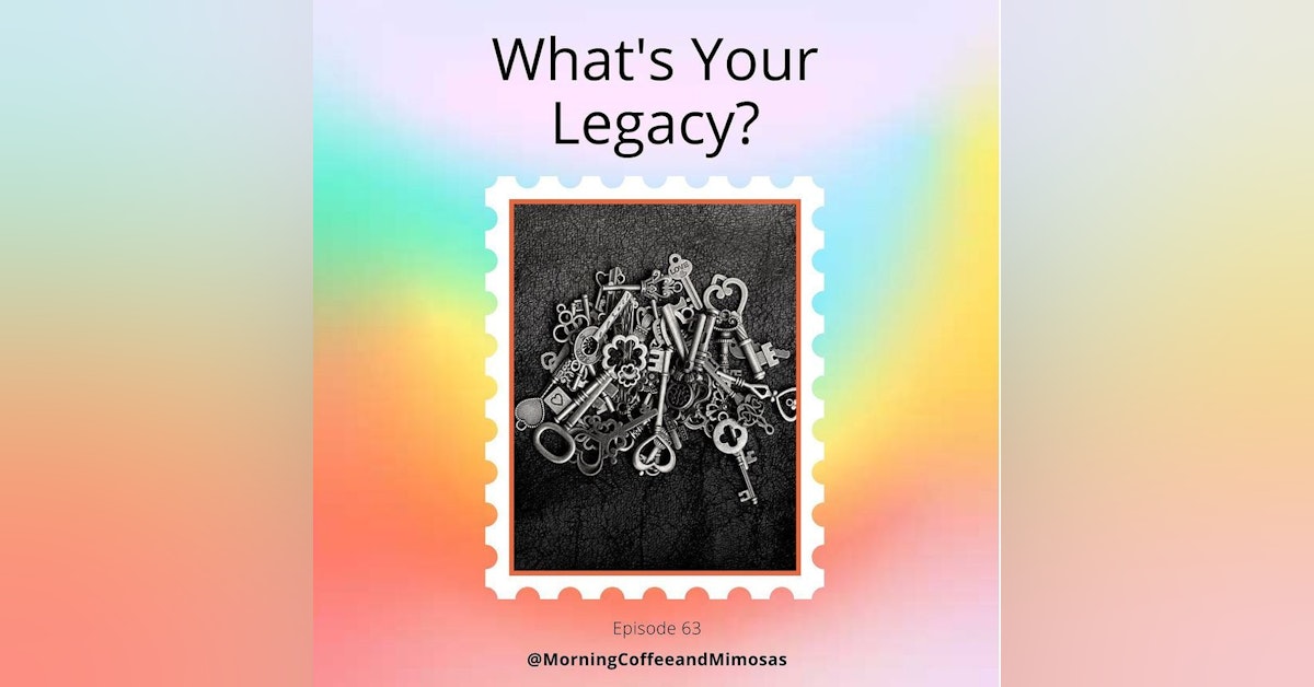 What’s Your Legacy?