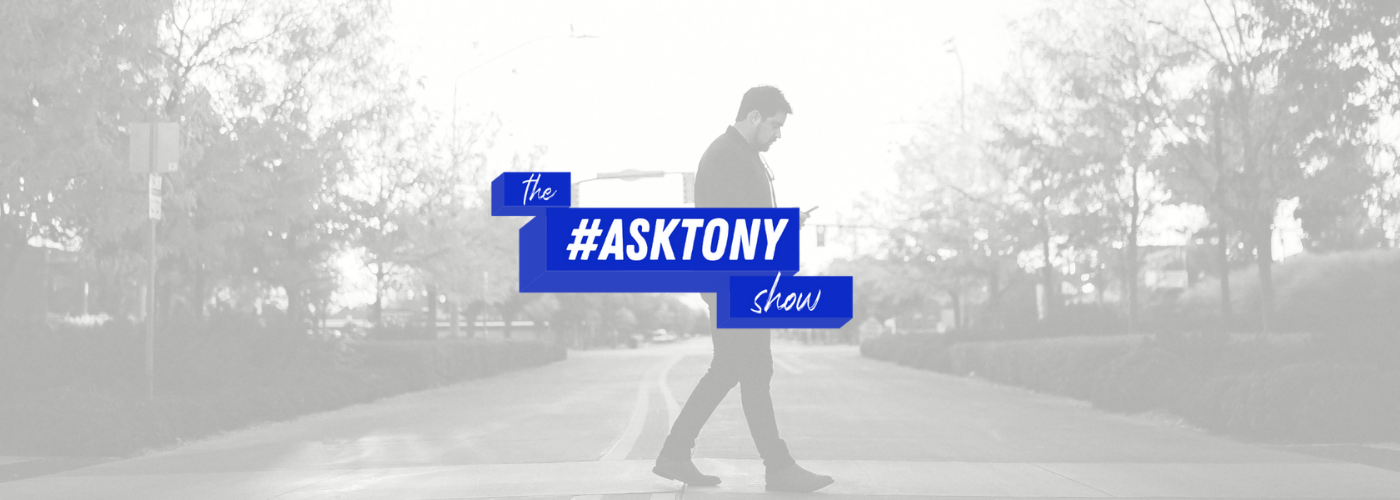 The #AskTony Show