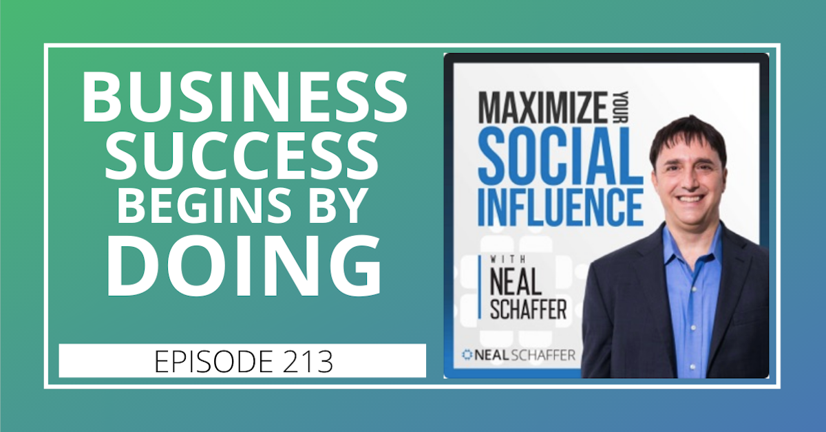 213: Business Success Begins by DOING