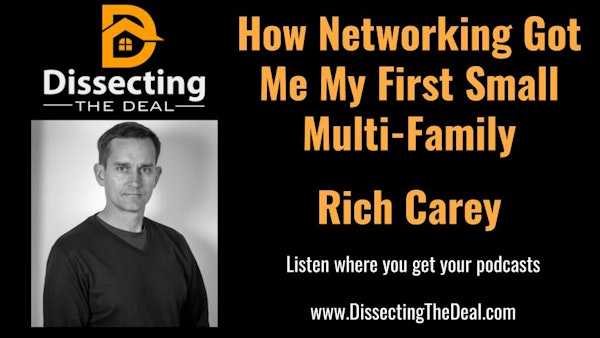 How Networking Got Me My First Small Multi-Family Deal with Rich Carey