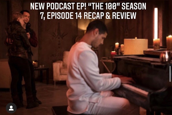 E38 The 100 Season 7 Episode 14 Recap & Review Image