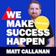 We Make Success Happen with Matt Callanan Album Art