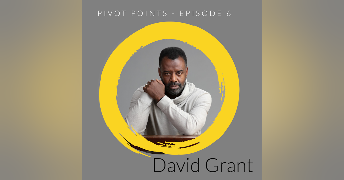 Pivoting through success (with David Grant M.B.E)