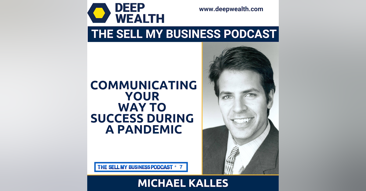 Michael Kalles On Communicating Your Way To Success During A Pandemic (#7)