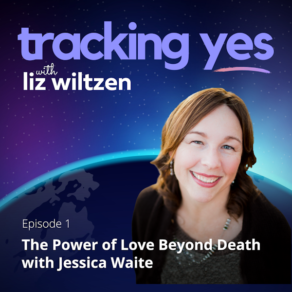 The Power of Love Beyond Death with Jessica Waite