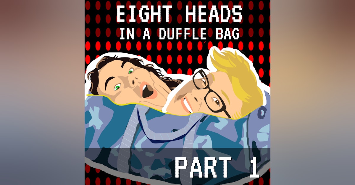 Eight Heads in a Duffle Bag Part 1: Henry The Eighth He's Not