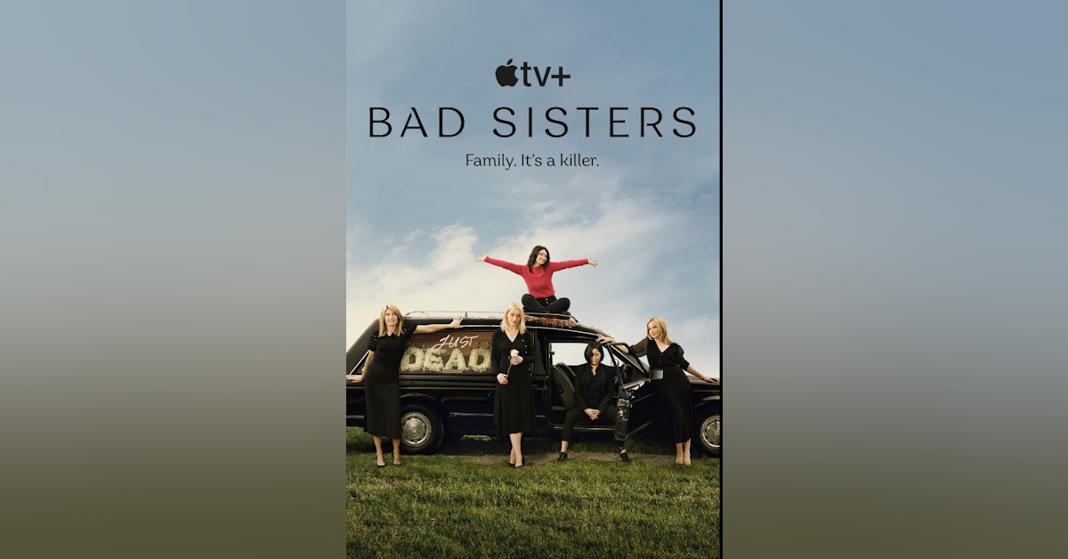 Bad Sisters - Series Review