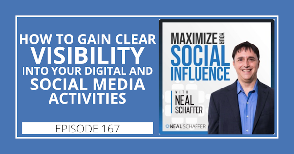 167: How to Gain Clear Visibility into Your Digital and Social Media Marketing Activities Image