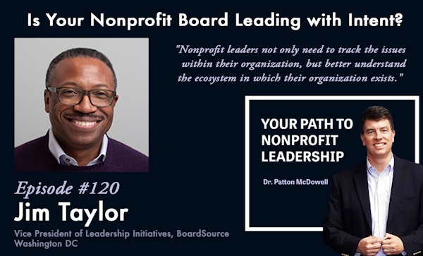 120: Is Your Nonprofit Board Leading with Intent? (Jim Taylor) Image