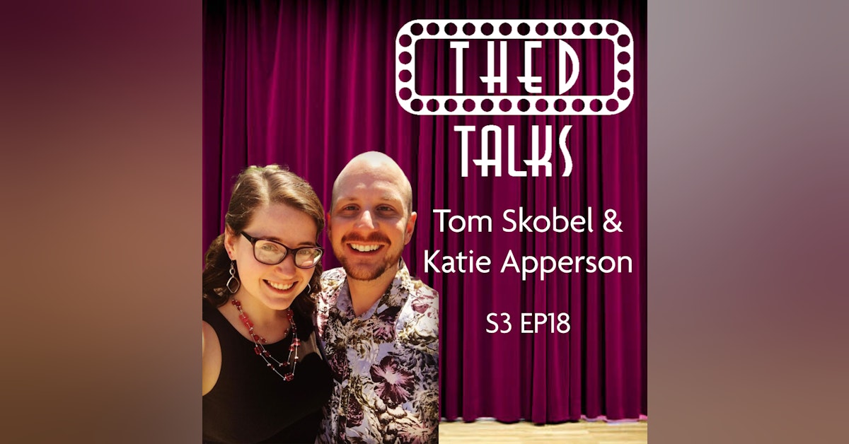 3.18 A Conversation with Tom Skobel and Katie Apperson