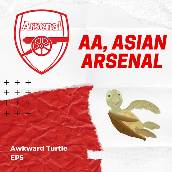 5 - AA, Asian Arsenal