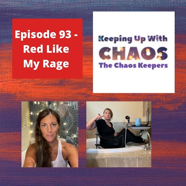 Episode 93 - Red like My Rage | The Chaos Keepers