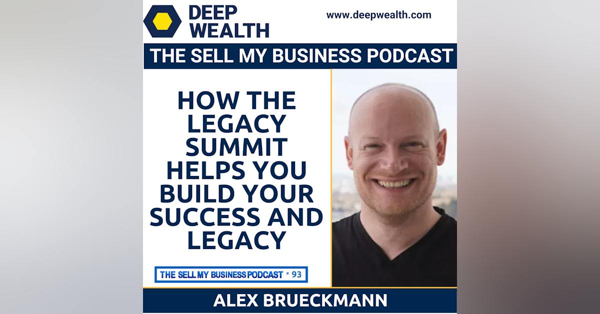 Alex Brueckmann On How The LEGACY SUMMIT Helps You Build Your Success And Legacy