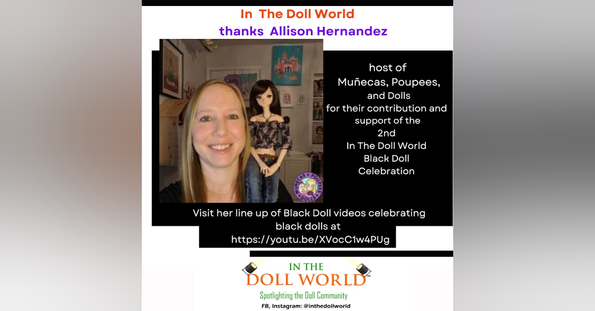 Allison Hernandez, Host of Muñecas, Poupees and Dolls, joins In The Doll World, doll podcast