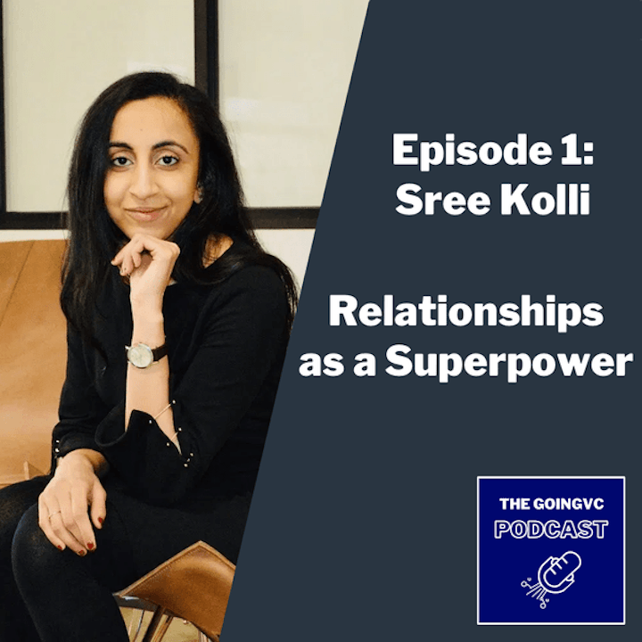 Episode 1 - Relationships as a Superpower with Sree Kolli