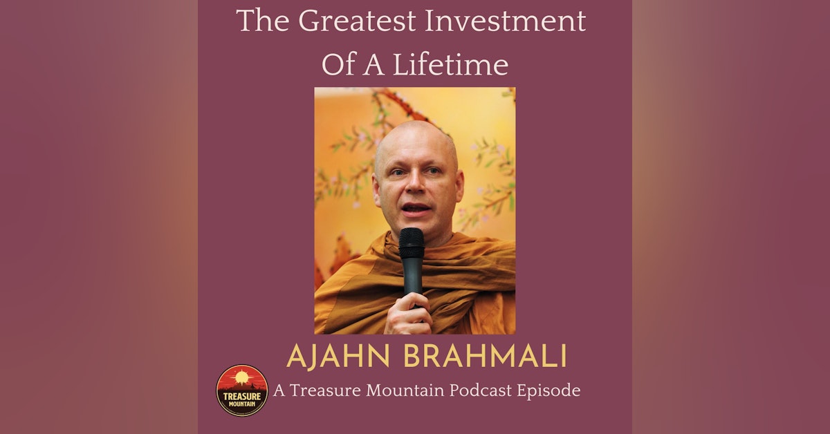 The Greatest Investment Of A Lifetime - Ajahn Brahmali
