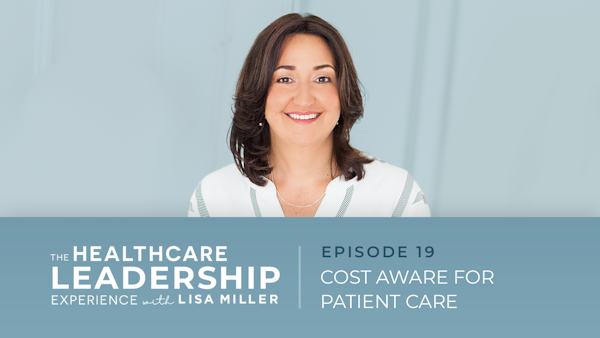 Cost Aware for Patient Care | Ep.19