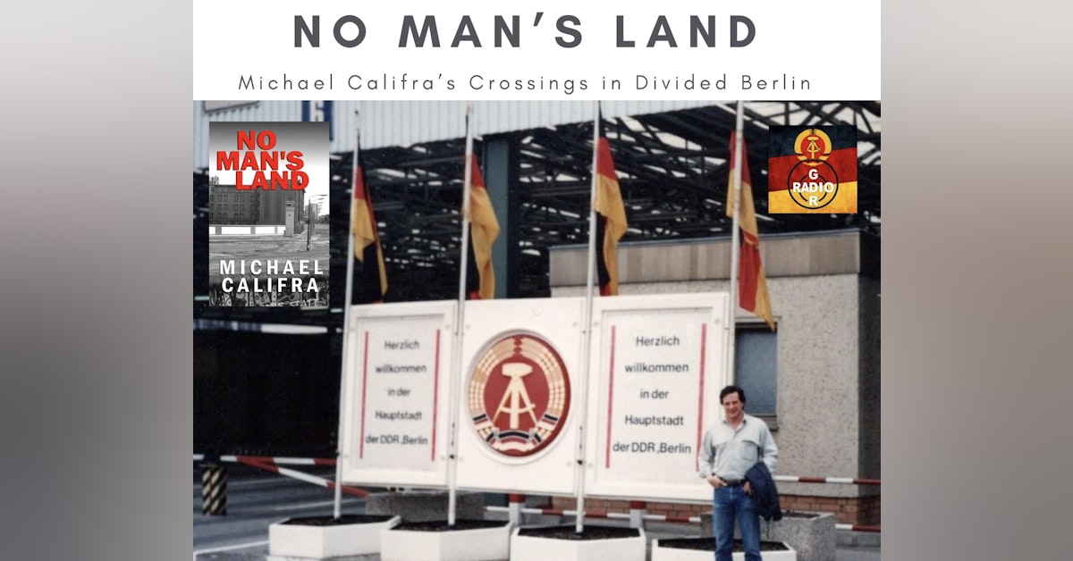 No Man's Land: Michael Califra's Crossings in Divided Berlin