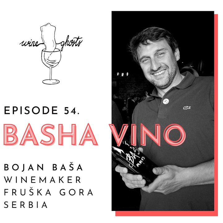 Ep. 54. / Basha Vino Bottles the Serbian Terroir in Amber Colors