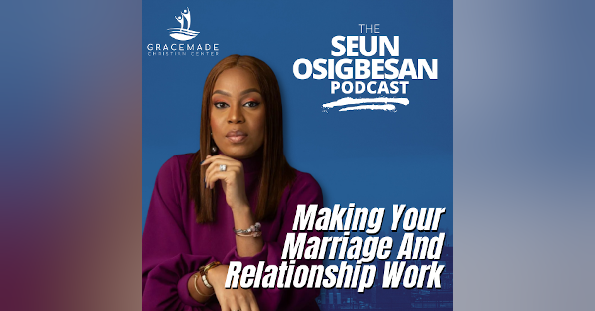 Making your marriage and relationship work [Featuring Toju Oluwatoyinbo]