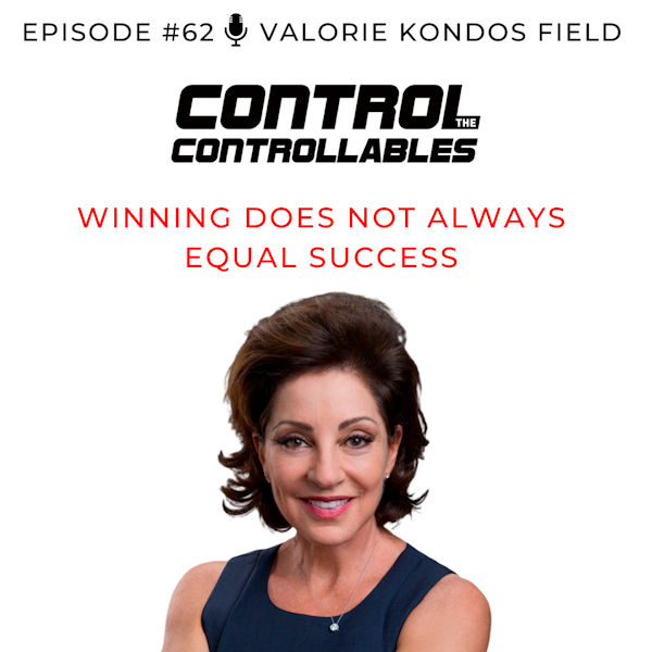Episode 62: Valorie Kondos Field - Winning doesn’t always equal success