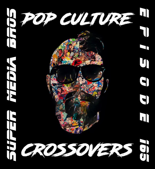 Pop Culture Crossovers (Ep. 165)