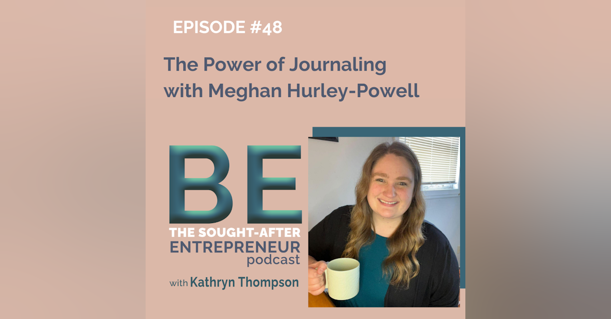 Using Journaling to Empower Ambitious Women to Become their Best Selves with Meghan Hurley-Powell