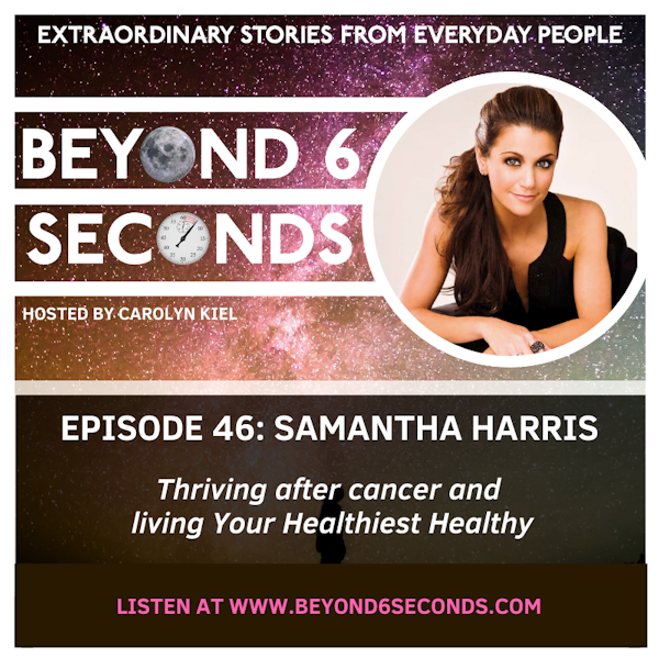 Episode 46: Samantha Harris – Thriving after cancer and living Your Healthiest Healthy Image
