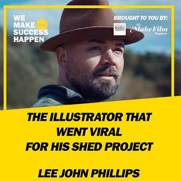 The Illustrator That Went Viral For His Shed Project With Lee John Phillips | Episode 7