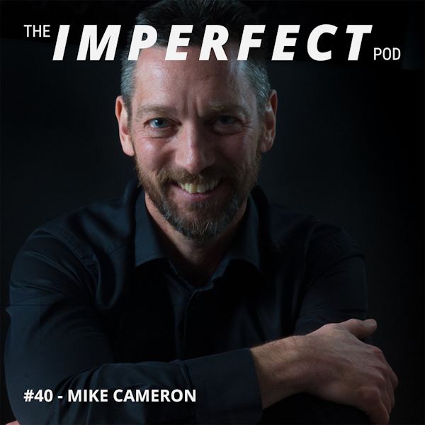 40. Redefining Badass: How To Become A Better Man with Mike Cameron