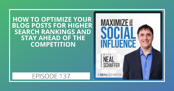 137: How To Optimize Your Blog Posts For Higher Search Rankings And Stay Ahead Of The Competition Image