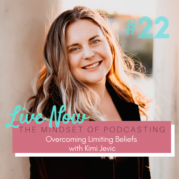 Overcoming Limiting Beliefs with Kimi Jevic Image