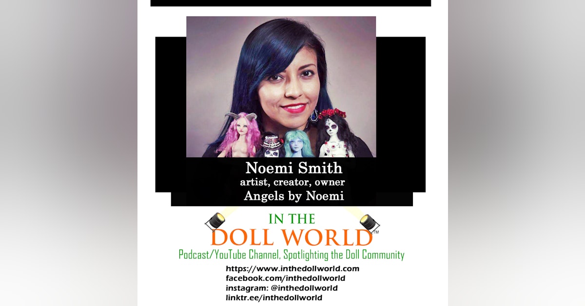 Noemi Smith, award winning doll artist and owner of Angels by Noemi on In The Doll World doll podcast