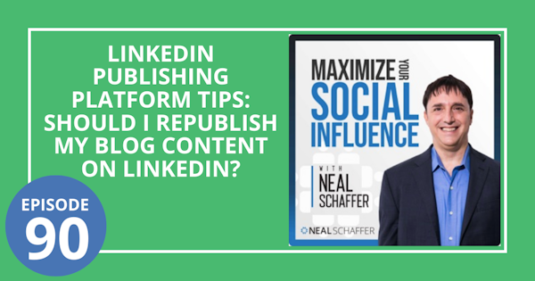 90: LinkedIn Publishing Platform Tips: Should I Republish My Blog Content on LinkedIn? Image