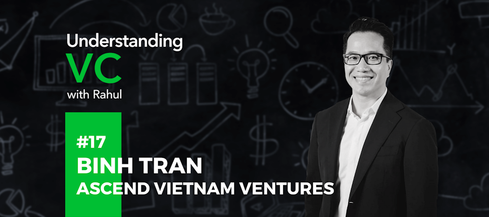 Understanding VC: #17 Binh Tran’s founding story of Klout, his investment in Axie Infinity, and the importance of personalizing your storytelling process for founders