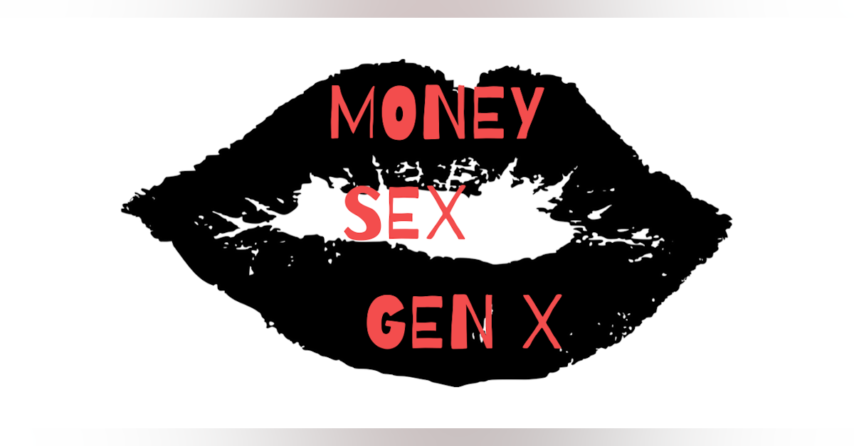 Money Sex Gen X-Podcast.