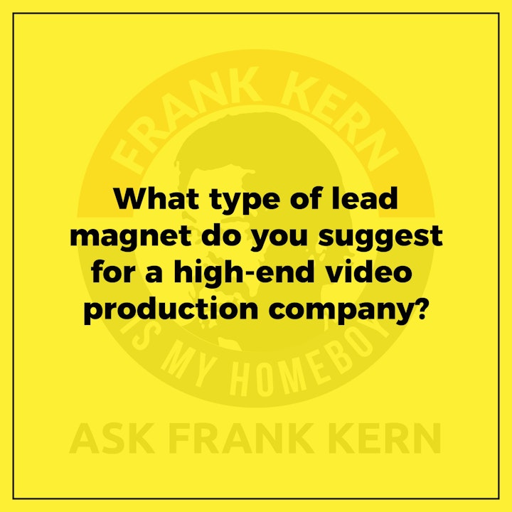 What type of lead magnet do you suggest for a high-end video production company?